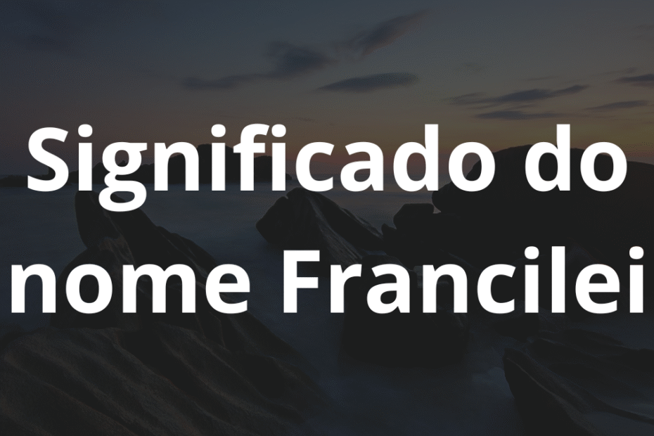 Significado do nome Francilei