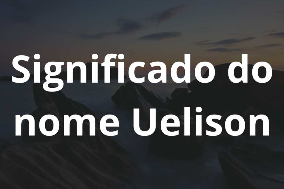 Significado do nome Uelison