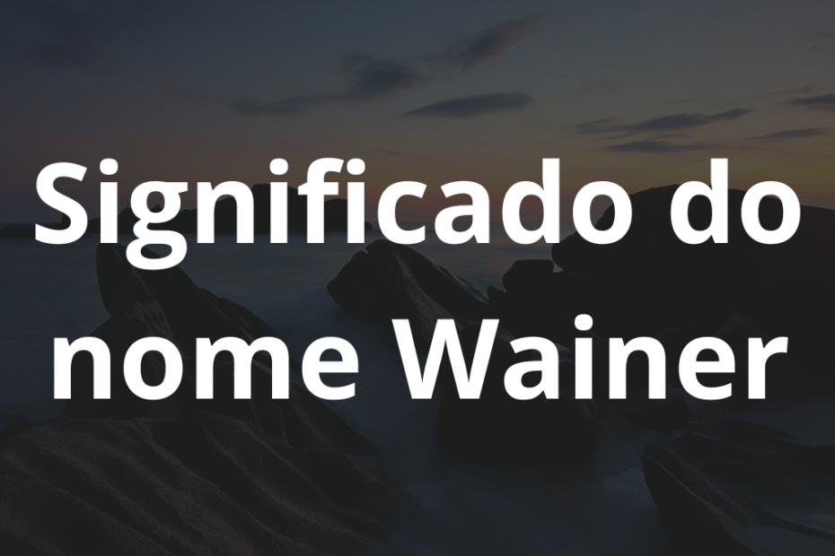Significado do nome Wainer