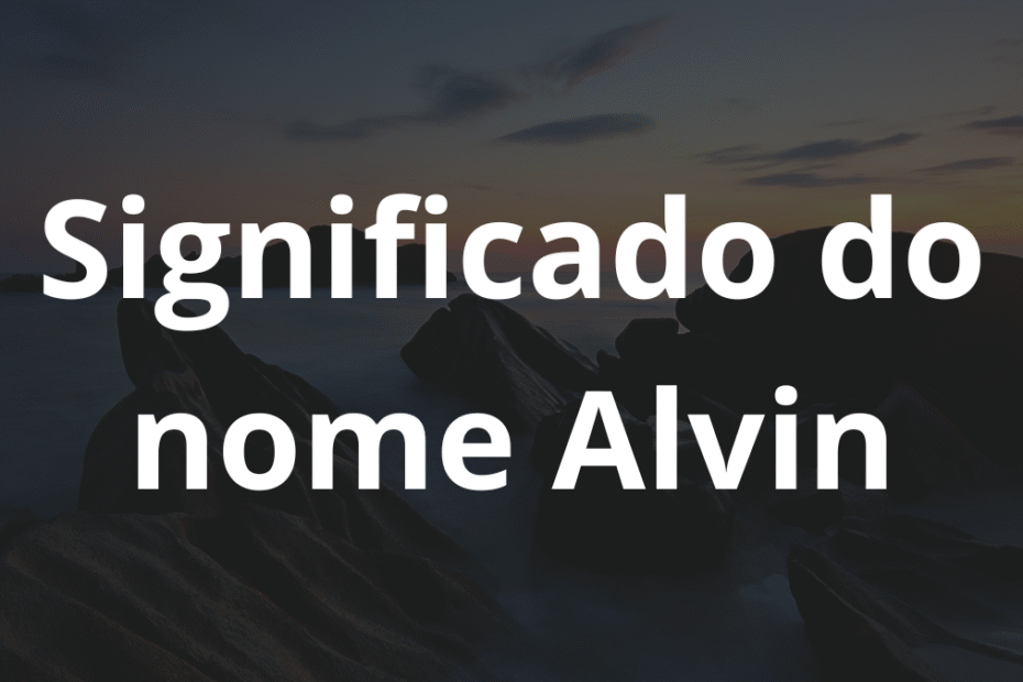 Significado do nome Alvin
