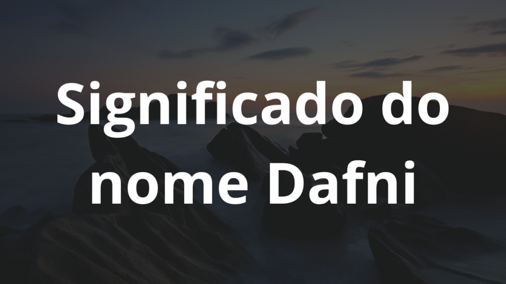 Significado do nome Dafni: História e origem! 1 Significado do nome Dafni