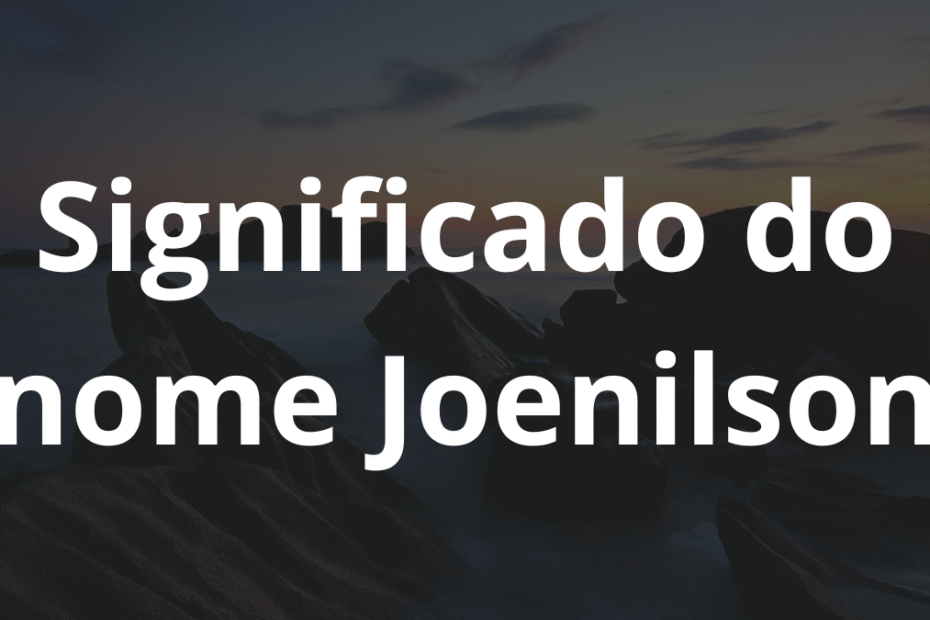 Significado do nome Joenilson