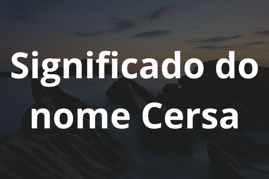 Significado do nome Cersa