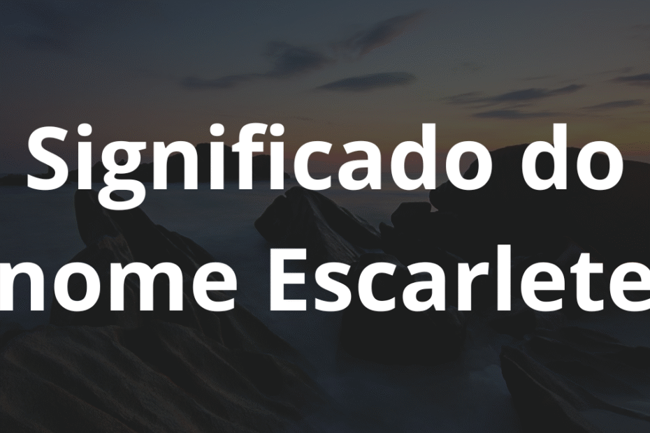 Significado do nome Escarlete