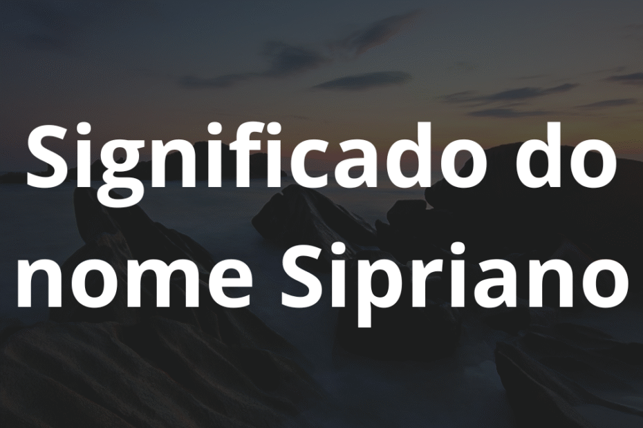 Significado do nome Sipriano