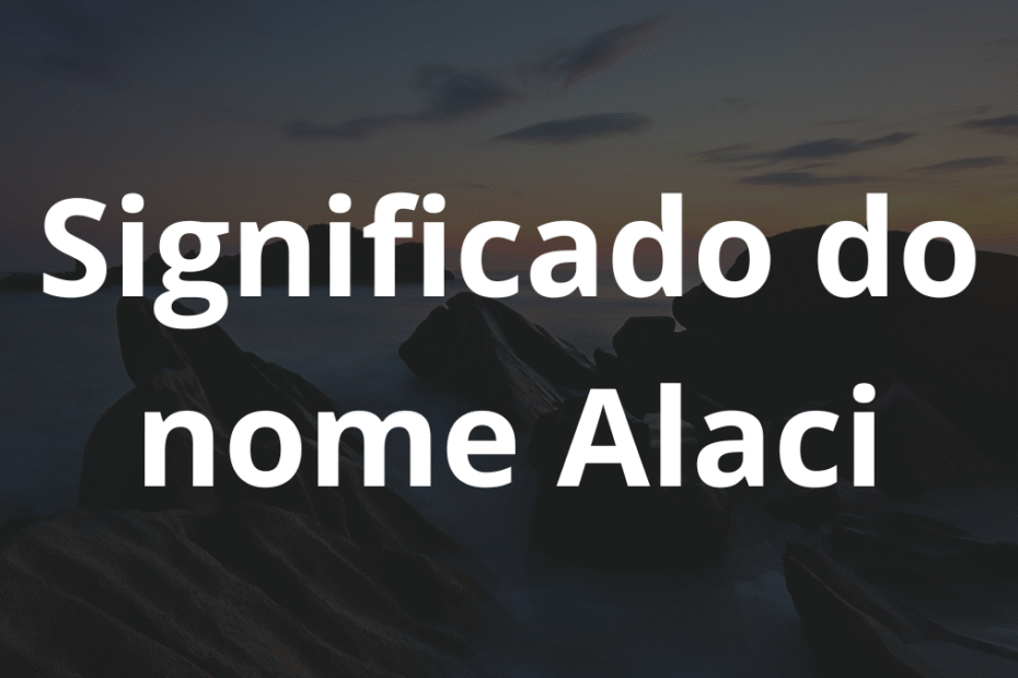Significado do nome Alaci