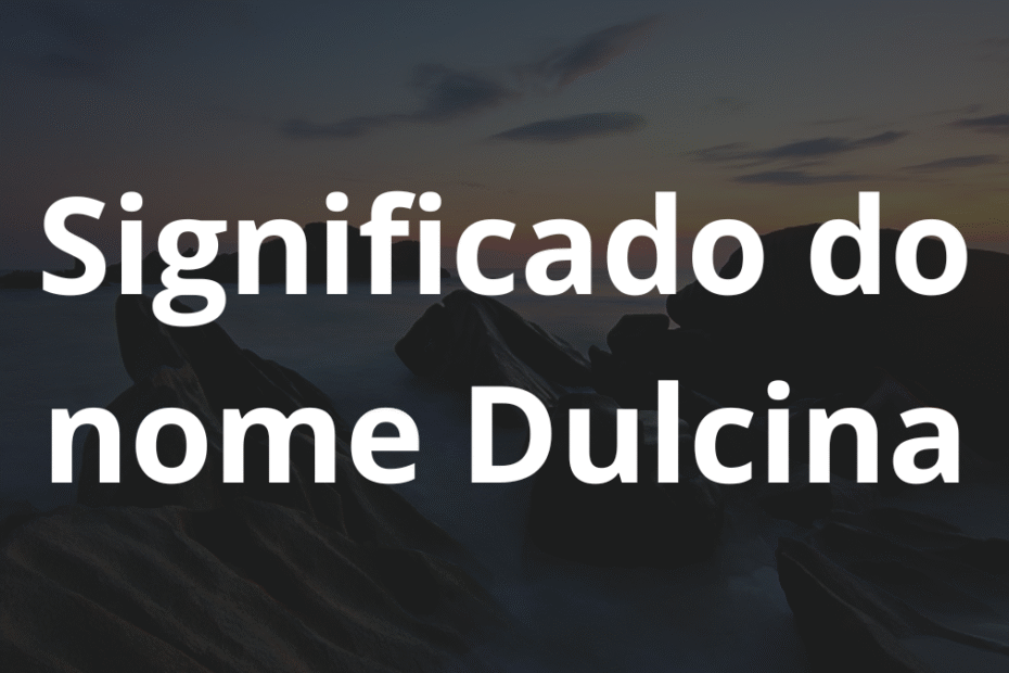 Significado do nome Dulcina