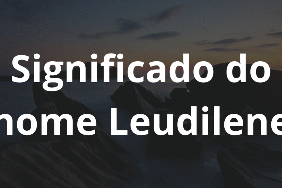 Significado do nome Leudilene