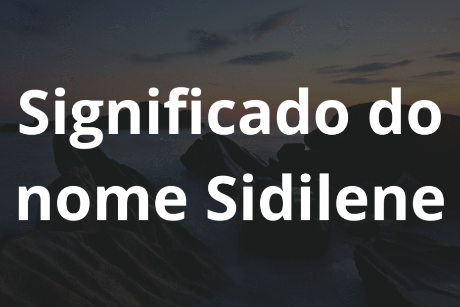 Significado do nome Sidilene