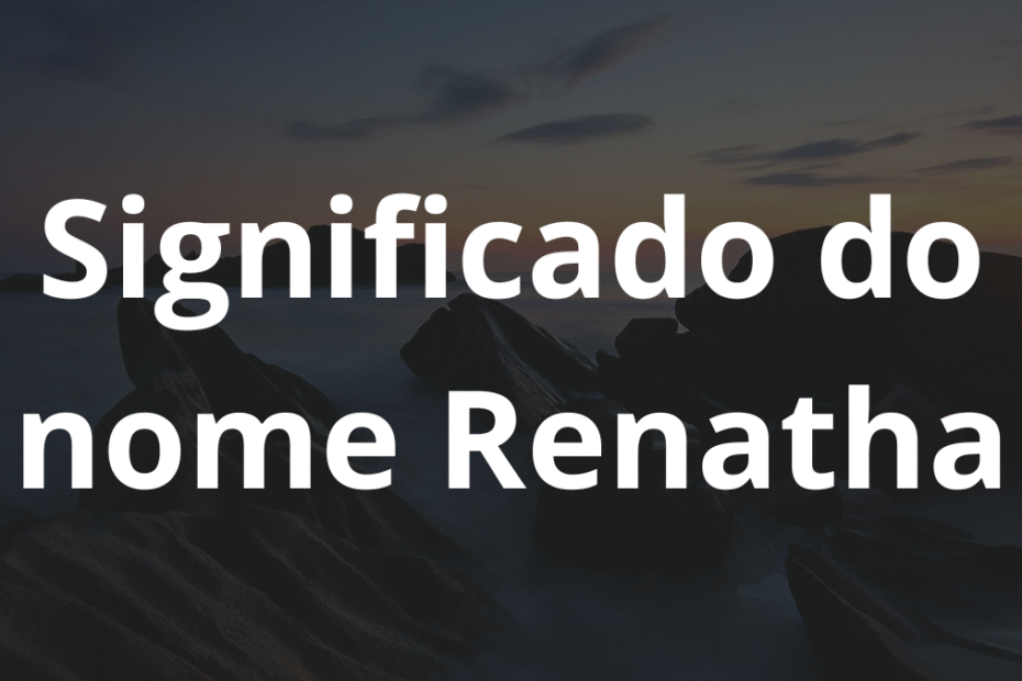 Significado do nome Renatha