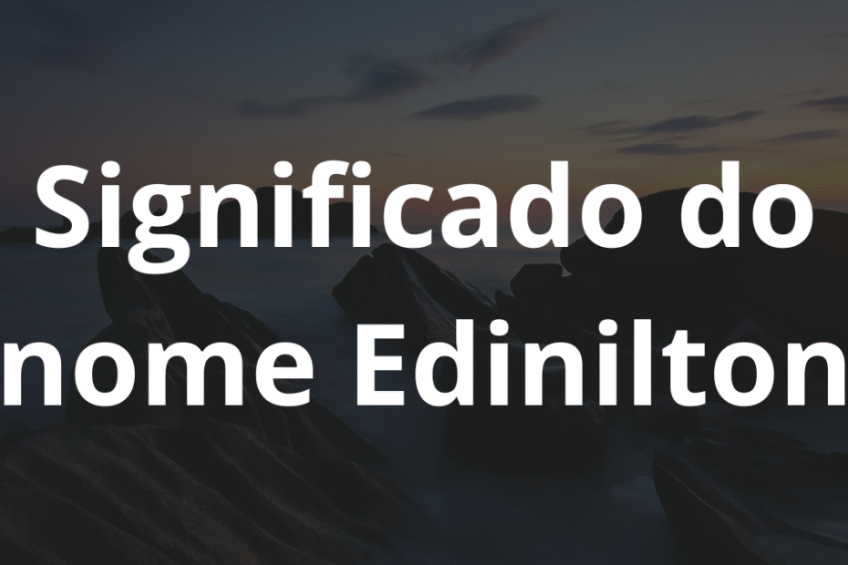 Significado do nome Edinilton