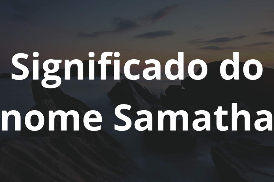 Significado do nome Samatha