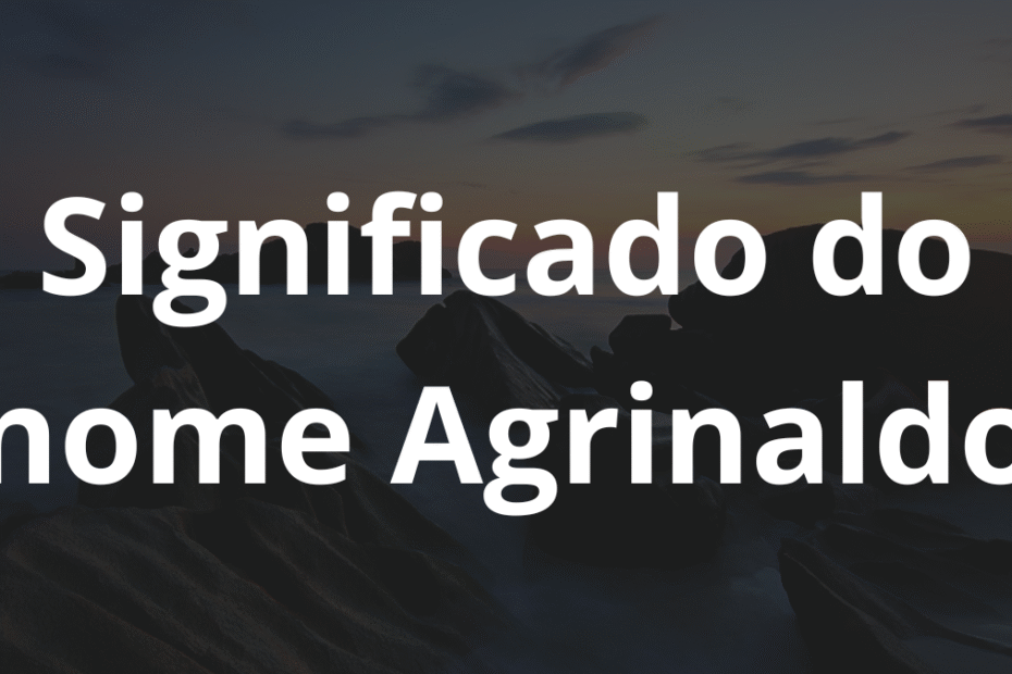Significado do nome Agrinaldo