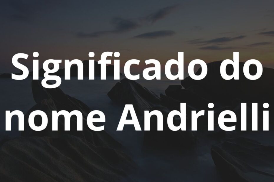 Significado do nome Andrielli