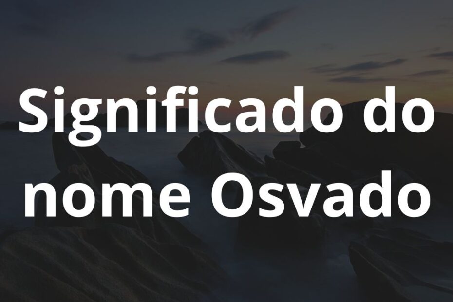 Significado do nome Osvado