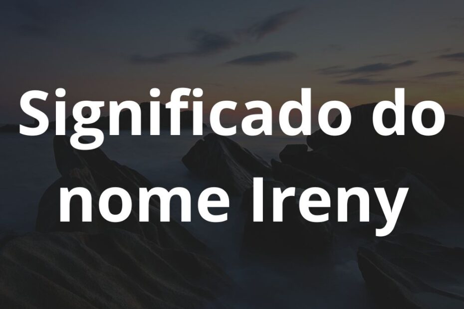 Significado do nome Ireny
