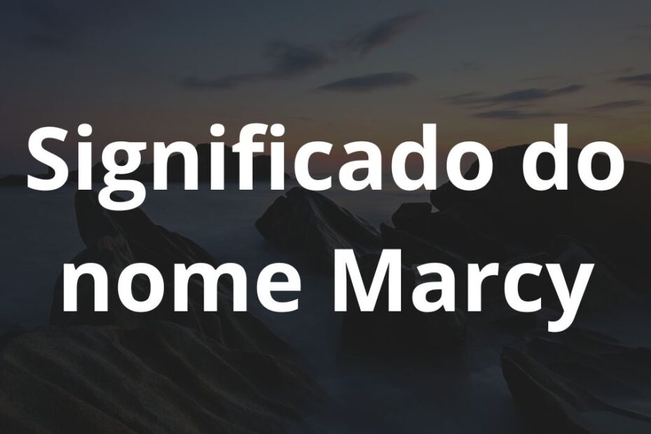 Significado do nome Marcy