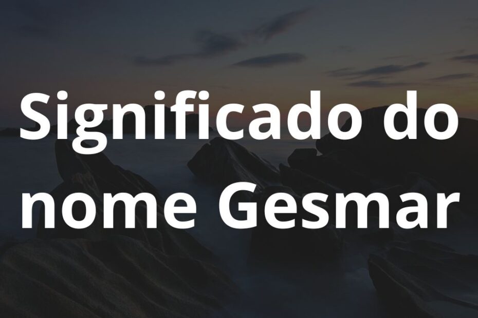 Significado do nome Gesmar