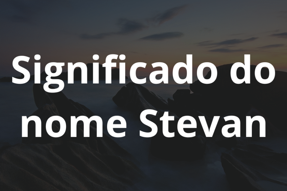 Significado do nome Stevan