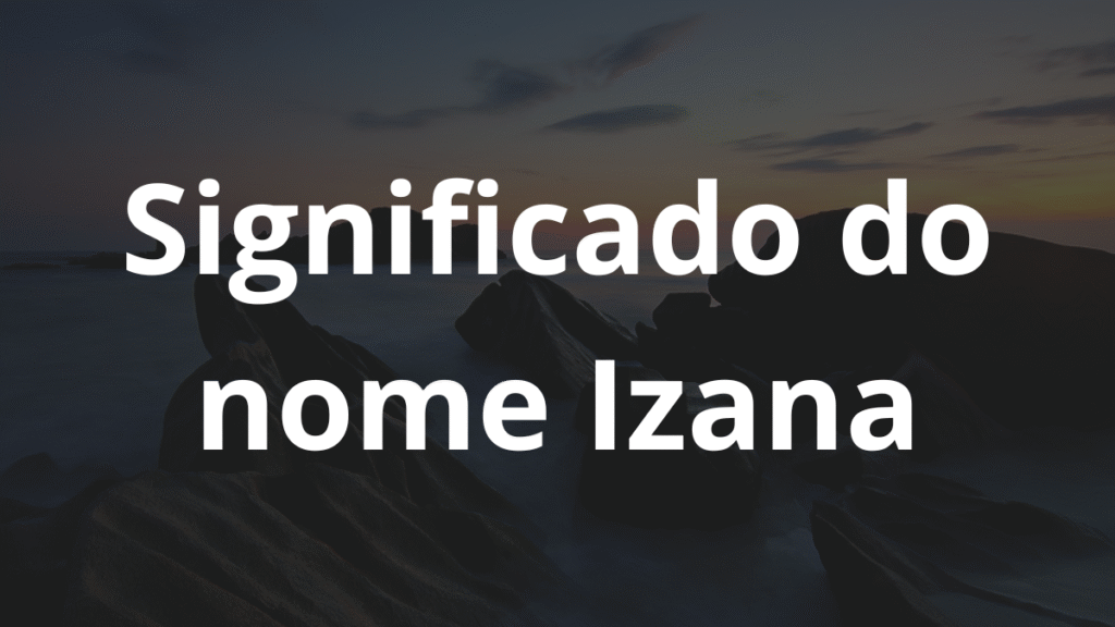 Significado do nome Izana
