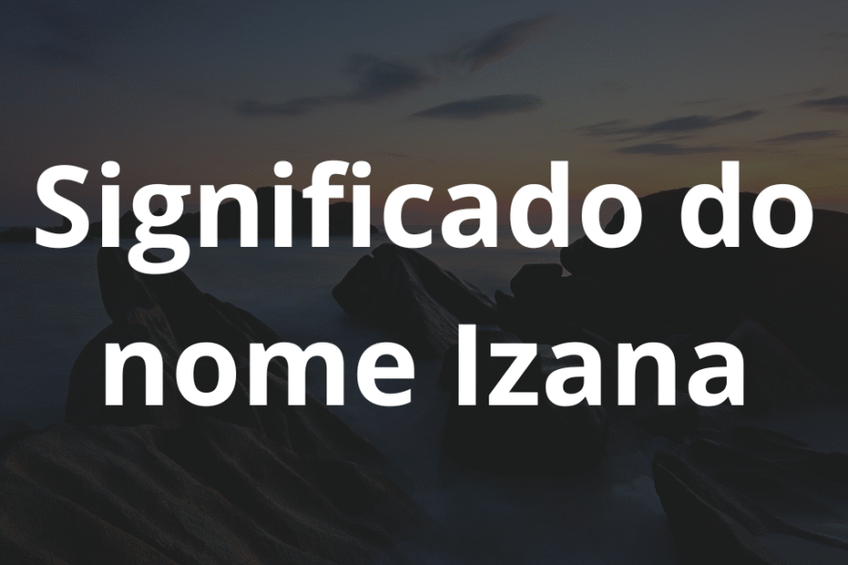 Significado do nome Izana