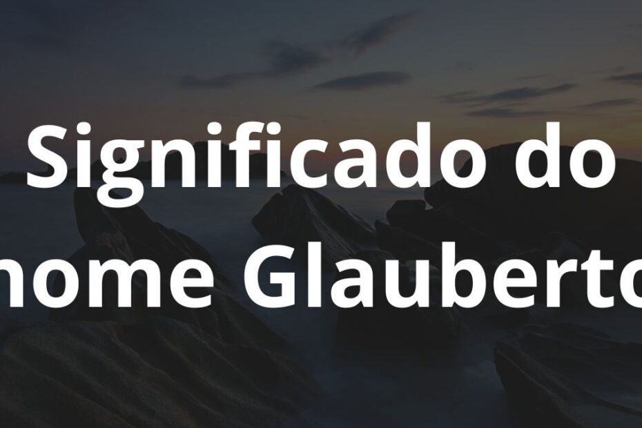 Significado do nome Glauberto