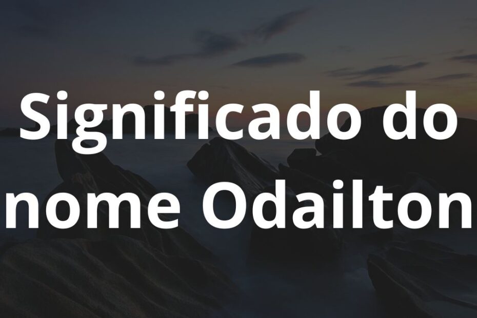 Significado do nome Odailton