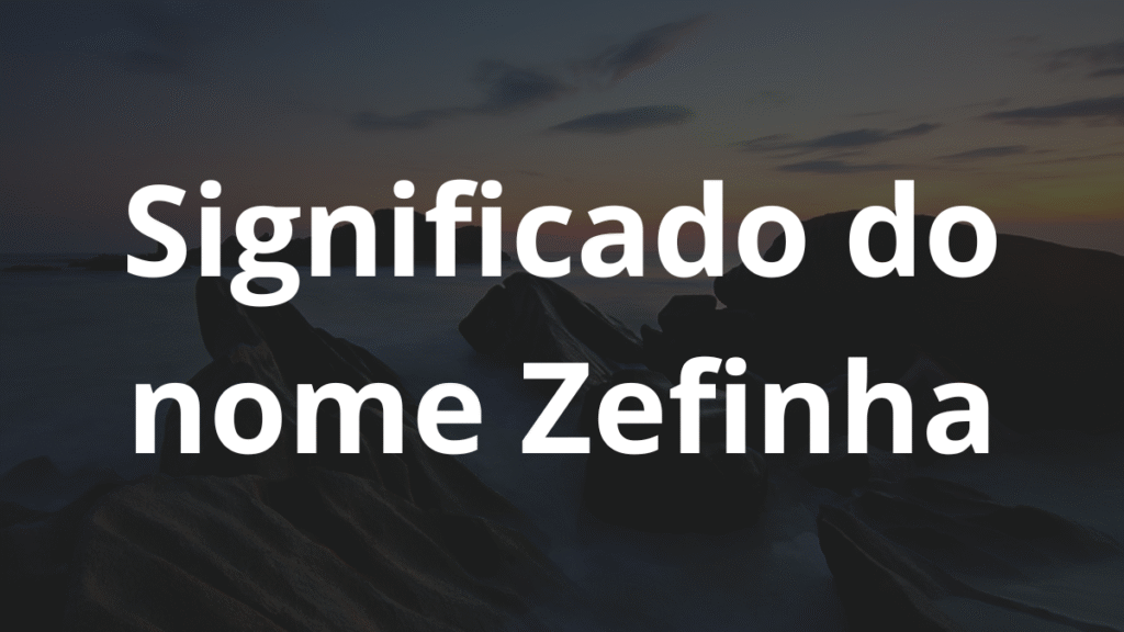 Significado do nome Zefinha: História e origem! 1 Significado do nome Zefinha