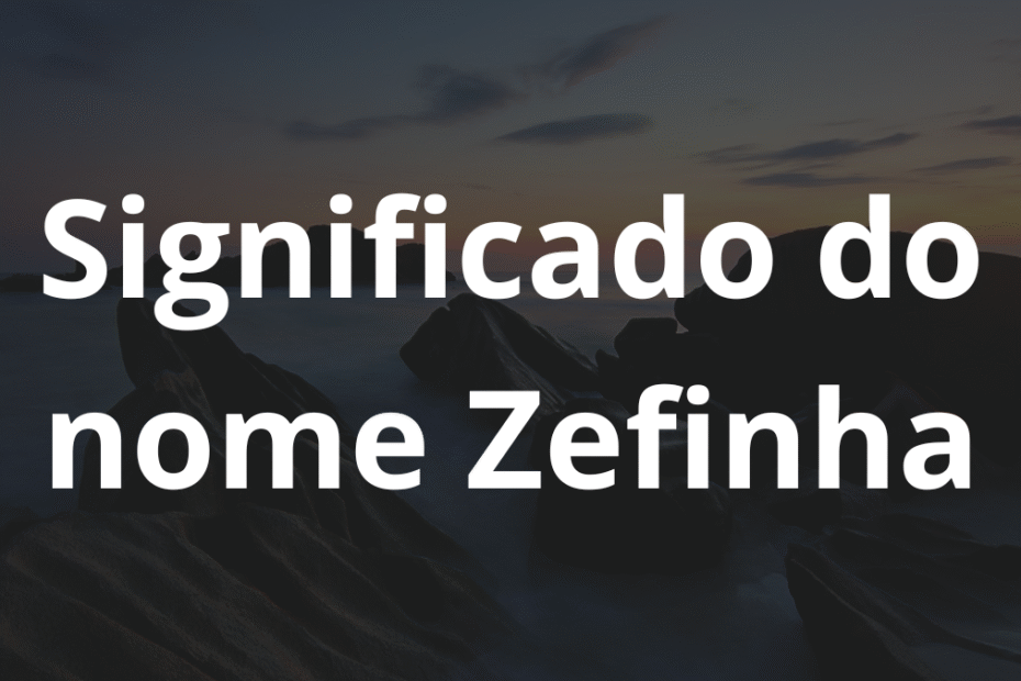 Significado do nome Zefinha