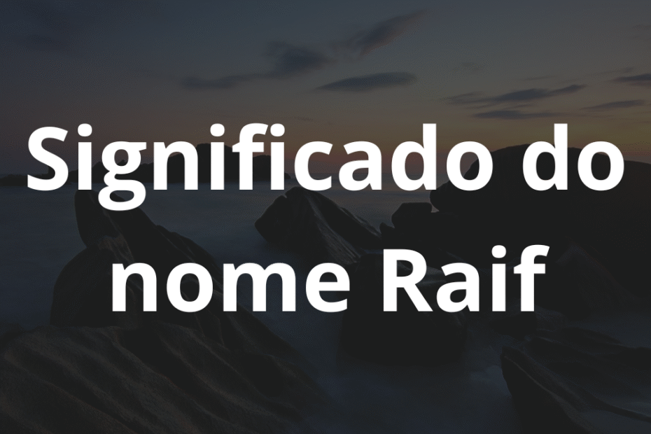 Significado do nome Raif