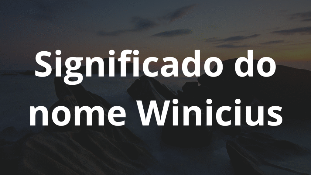 Significado do nome Winicius