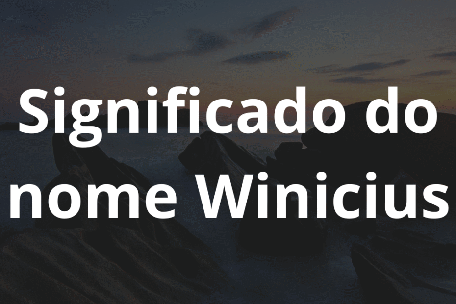 Significado do nome Winicius
