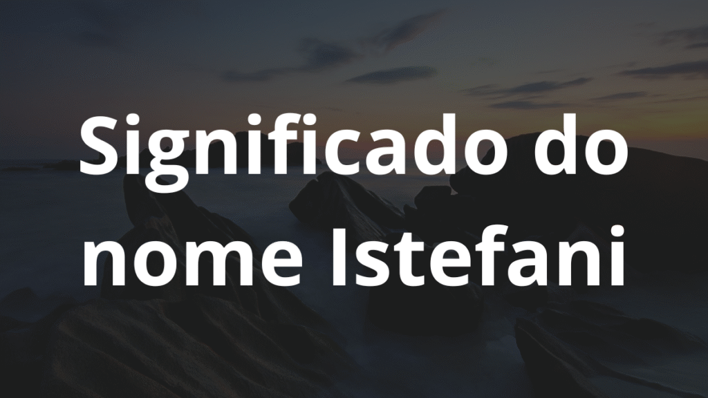 Significado do nome Istefani