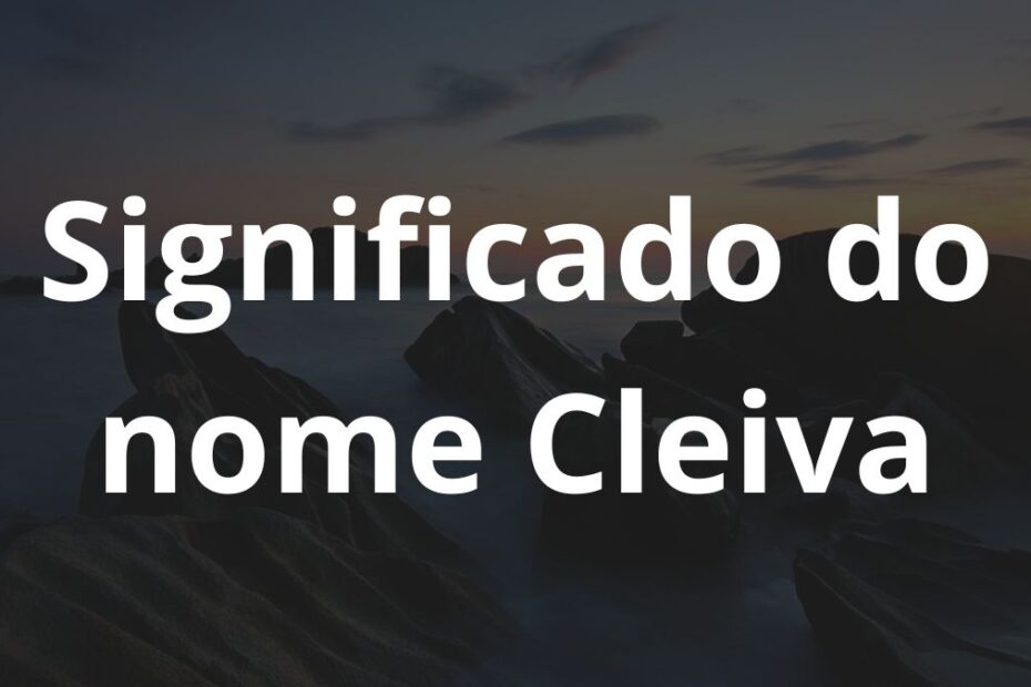 Significado do nome Cleiva