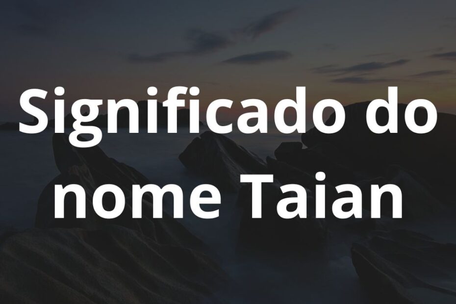 Significado do nome Taian