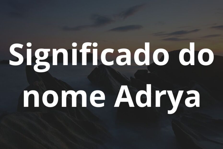 Significado do nome Adrya