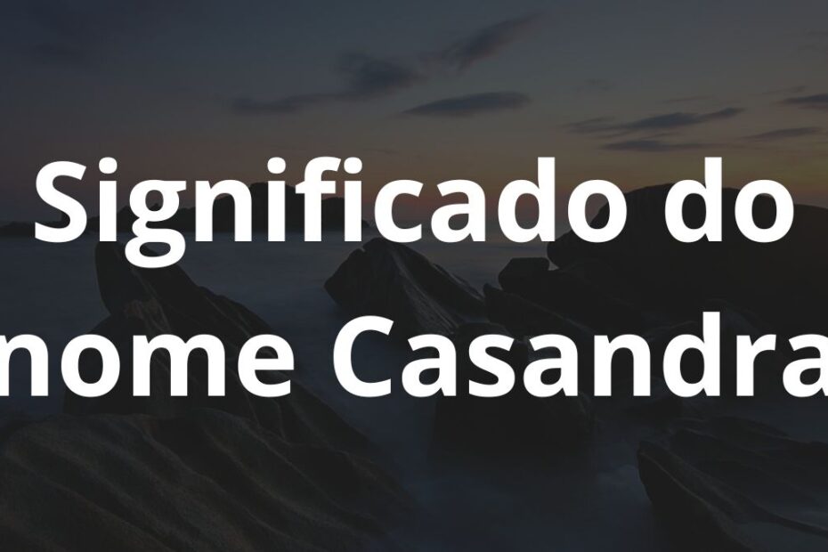 Significado do nome Casandra