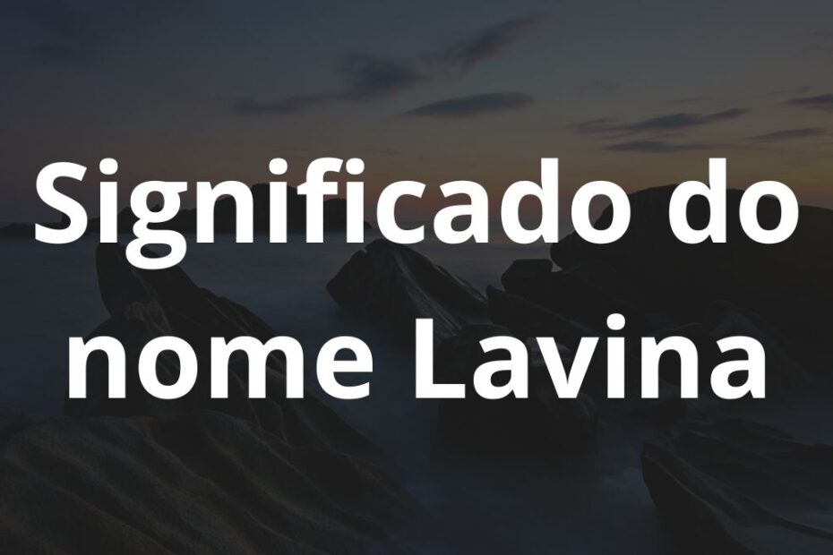 Significado do nome Lavina