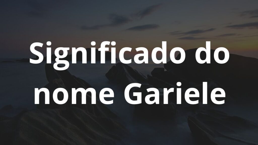 Significado do nome Gariele