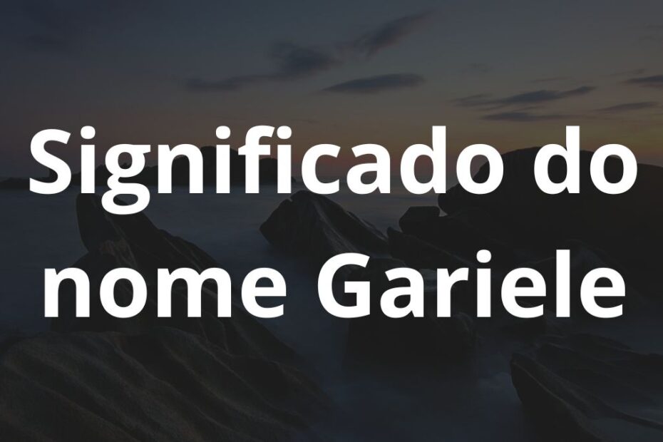 Significado do nome Gariele
