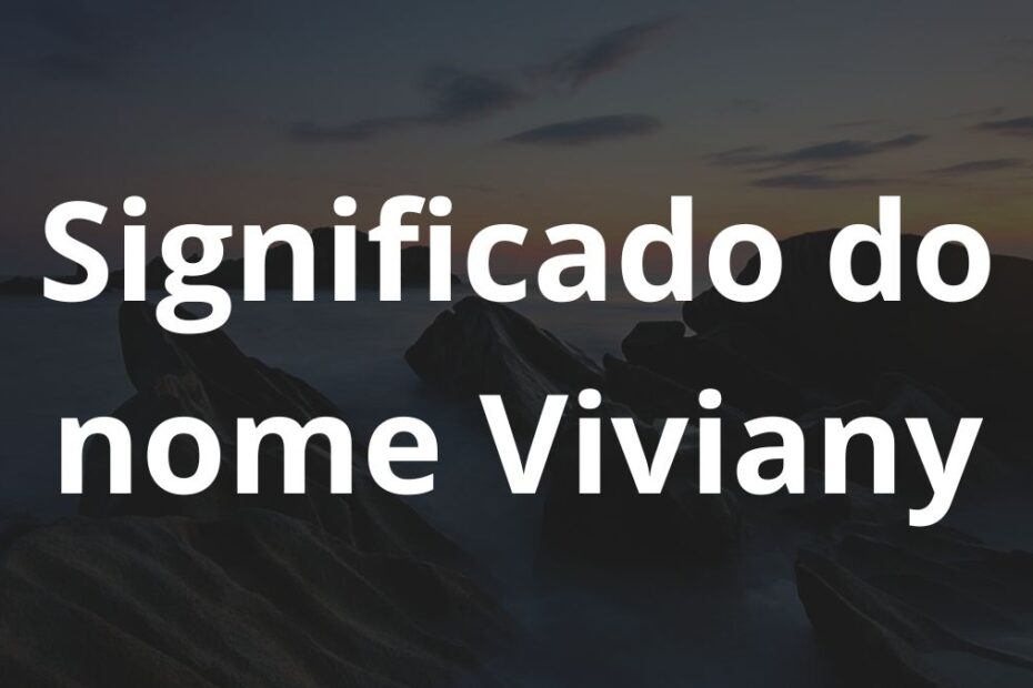 Significado do nome Viviany