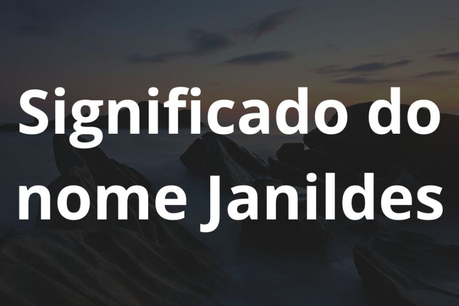 Significado do nome Janildes