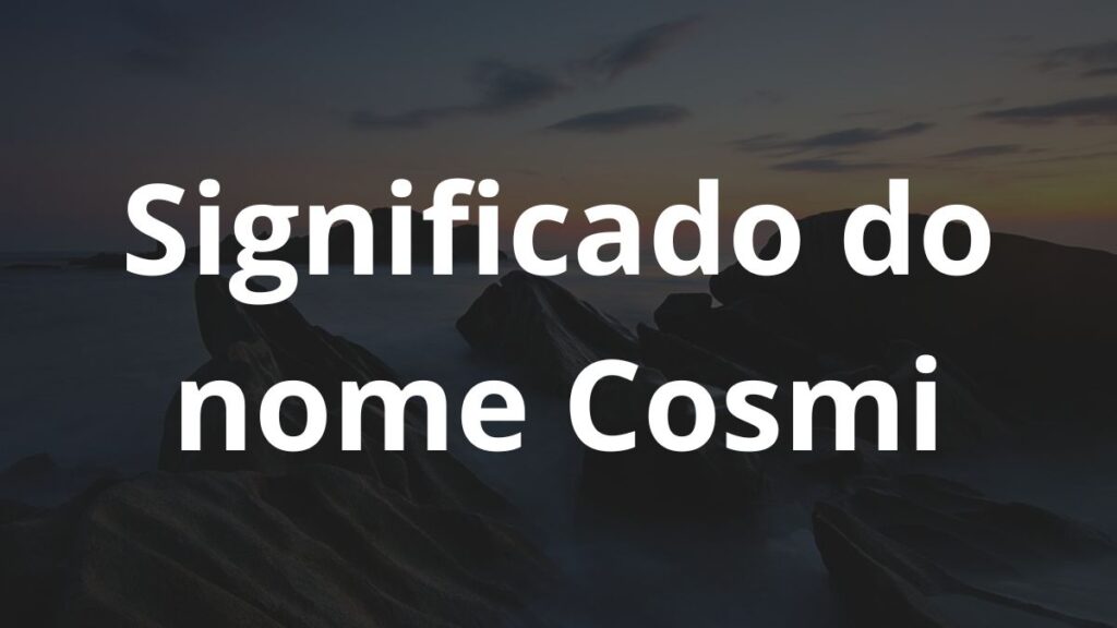 Significado do nome Cosmi