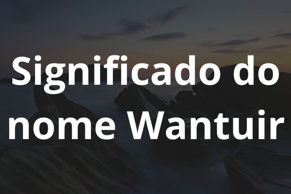 Significado do nome Wantuir