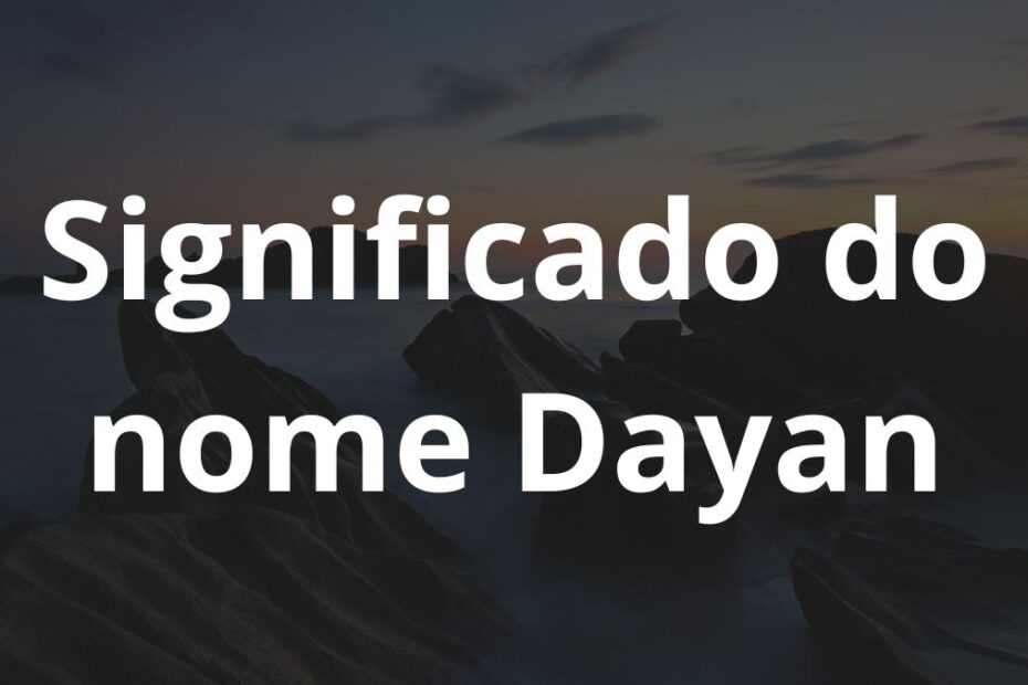 Significado do nome Dayan