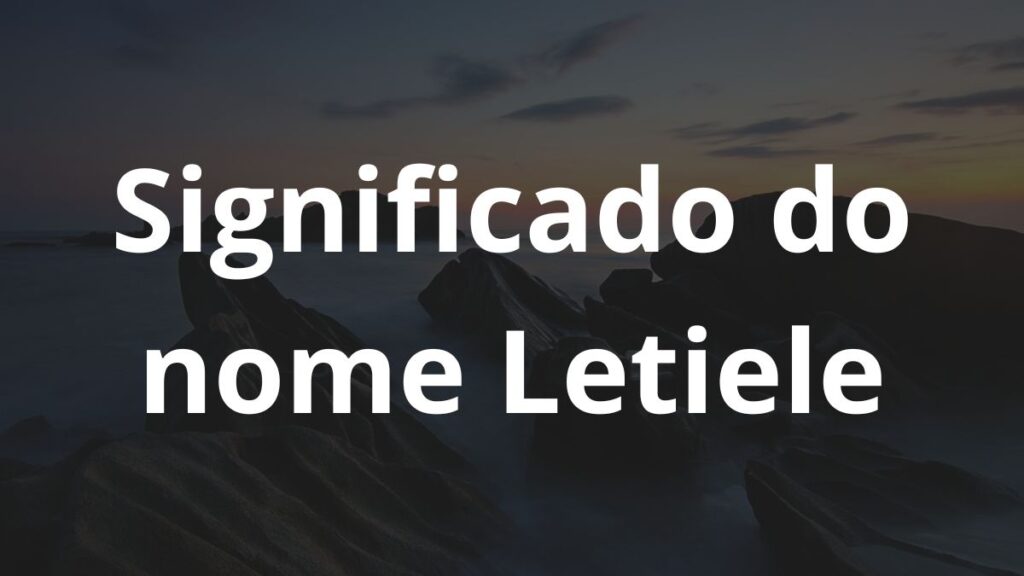 Significado do nome Letiele