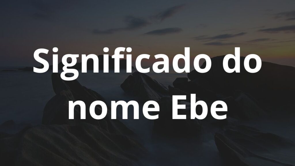 Significado do nome Ebe: História e origem! - Nomes 10 13 13