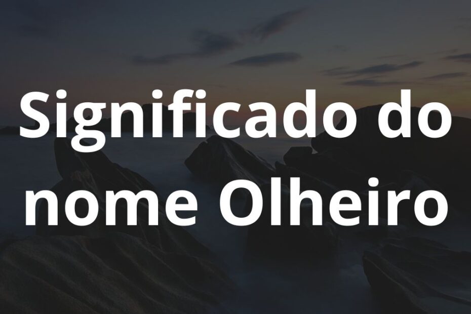 Significado do nome Olheiro