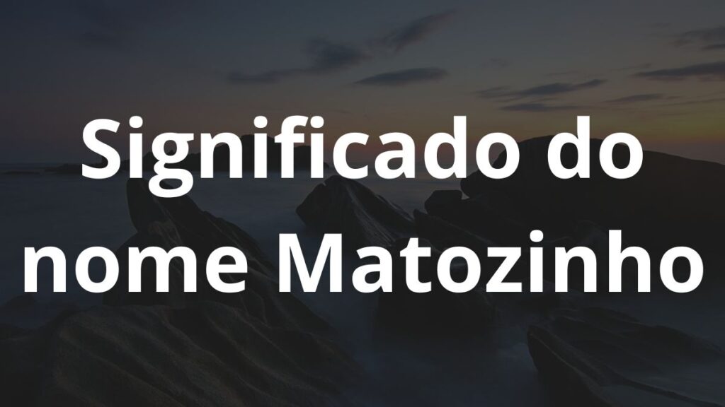 Significado do nome Matozinho: História e origem! 1 Significado do nome Matozinho