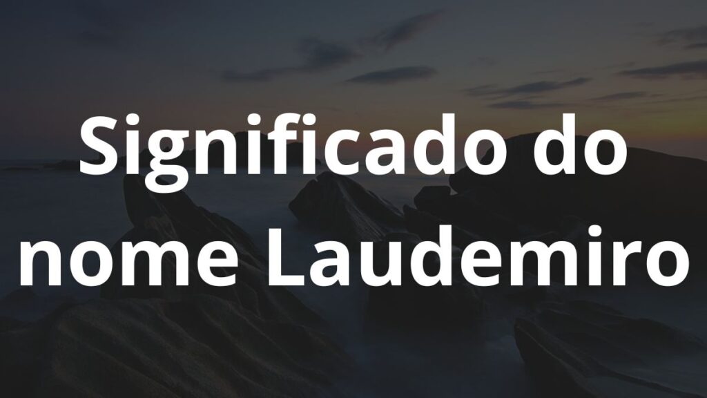 Significado do nome Laudemiro